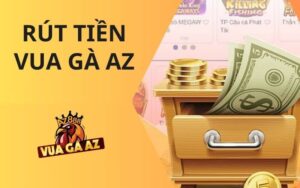 Rút tiền Vua Gà AZ