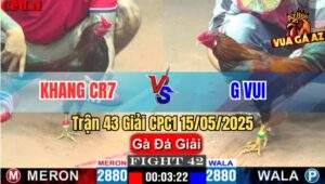 Trận 43 Giải CPC1 15/5/2025 – Anh Khang CR7 Vs G Vui