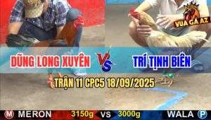 Trận 11 CPC5 18/9/2025 - Anh Dũng Long Xuyên Và Anh Trí Tịnh Biên