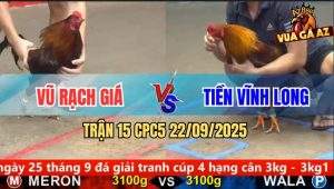Trận 15 CPC5 22/9/2025 - Anh Vũ Rạch Giá Và Anh Tiền Vĩnh Long