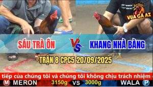 Trận 8 CPC5 21/9/2025 - Anh Sáu Trà Ôn Và Anh Khang Nhà Bàng